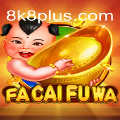 Exploring FaCaiFuWa: A Comprehensive Guide to Mastering 8K8