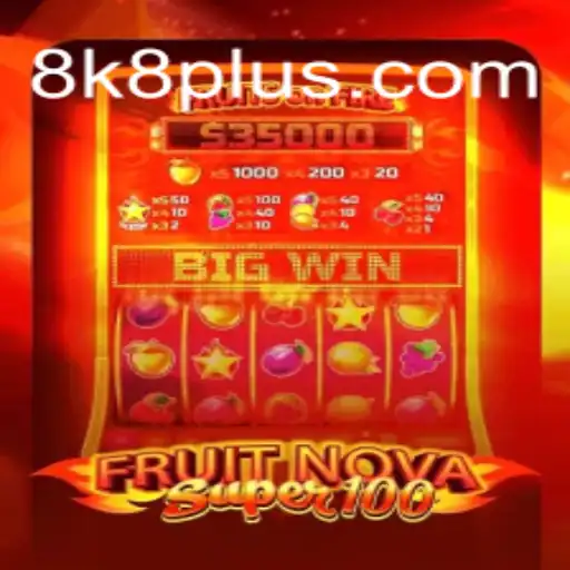 Exploring FruitNovaSuper100: A Fresh Take on Slot Gaming Featuring 8K8