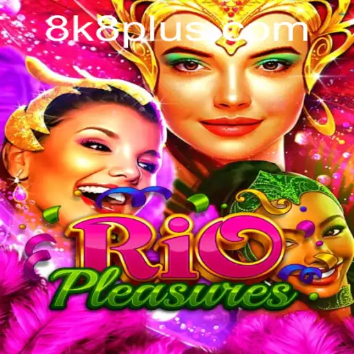 Discover RioPleasures: The Ultimate Gaming Experience with 8K8